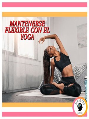 cover image of Mantenerse Flexible Con El Yoga